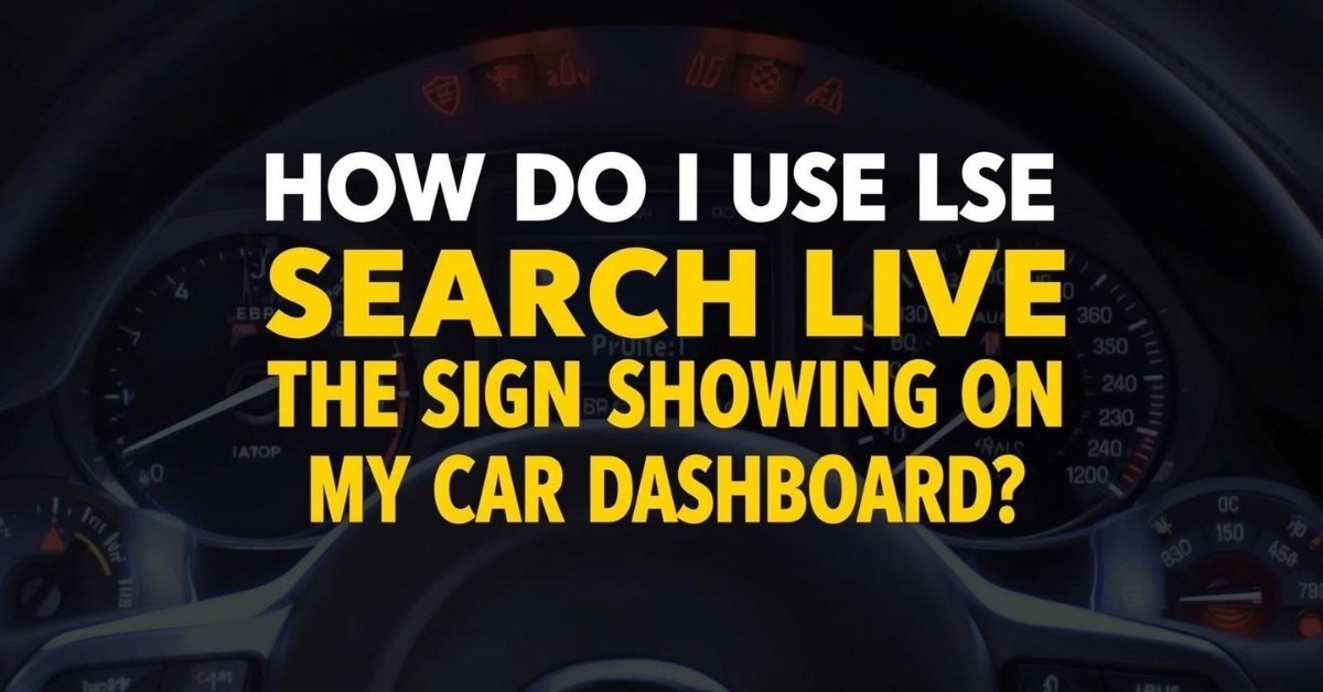 how do i use search live to identify the signs showing on my car dashboard?