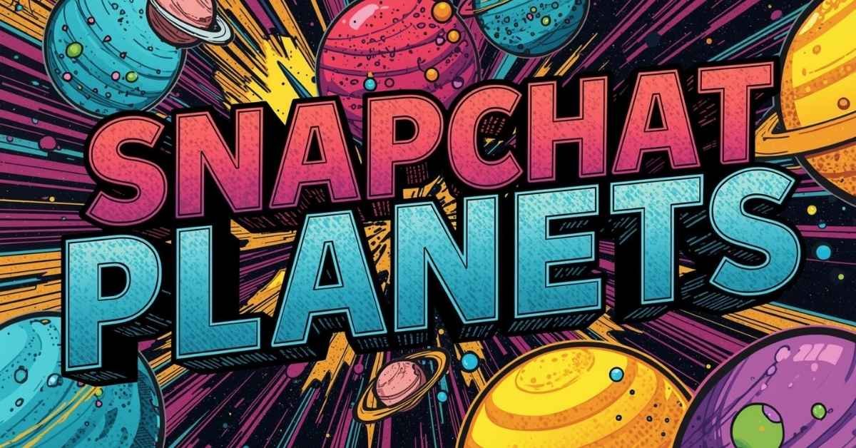 Snapchat Planets : Meaning, Orders, Pricing and Subscription & How They Actually Work snapchat planets